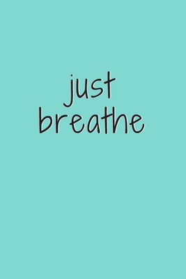 Just Breathe: Extra Funny and Unique Journal For Friends, Coworkers ...