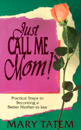 Just Call Me Mom! - Tatem, Mary