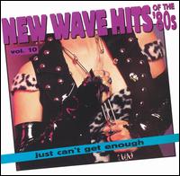 Just Can't Get Enough: New Wave Hits of the 80's, Vol. 10 - Various Artists