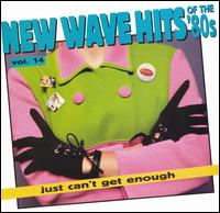 Just Can't Get Enough: New Wave Hits of the 80's, Vol. 14 - Various Artists