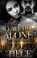 Just Can't Leave Him Alone: A Hood Romance