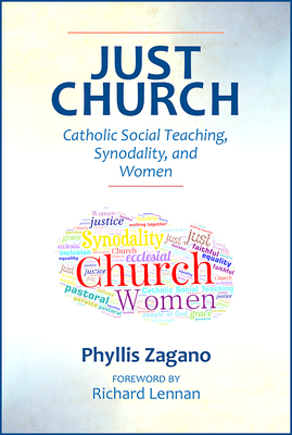 Just Church: Catholic Social Teaching, Synodality, and Women - Zagano, Phyllis
