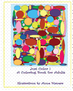 Just Color!: A Coloring Book for Adults