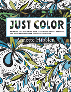 Just Color: Relaxing adult coloring book featuring flowers, mandalas, and birds from beginner to advanced designs.