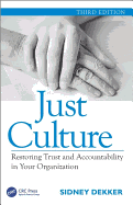 Just Culture: Restoring Trust and Accountability in Your Organization, Third Edition
