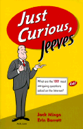 Just Curious, Jeeves: What Are the 1001 Most Intriguing Questions Asked on the Internet? - Mingo, Jack, and Barrett, Erin