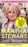 Just Desserts -- Martha Stewart: The Unauthorized Biography - Oppenheimer, Jerry