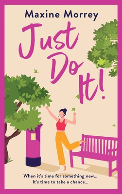 Just Do It: The uplifting and heartwarming romantic read from RNA Award Winning Maxine Morrey - Morrey, Maxine, and Sanders, Gloria (Read by)