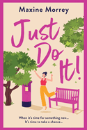 Just Do It: The uplifting and heartwarming romantic read from RNA Award Winning Maxine Morrey