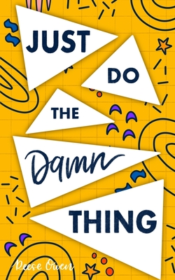 Just Do The Damn Thing: How To Sit Your @ss Down Long Enough To Exert Willpower, Develop Self Discipline, Stop Procrastinating, Increase Productivity, And Get Sh!t Done - Owen, Reese