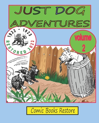 JUST DOG ADVENTURES, Volume 2: From 1922 - 1923, Restored 2022 - Restore, Comic Books (Editor), and Paulo, Carlos