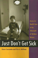 Just Don't Get Sick: Access to Health Care in the Aftermath of Welfare Reform