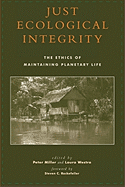 Just Ecological Integrity: The Ethics of Maintaining Planetary Life