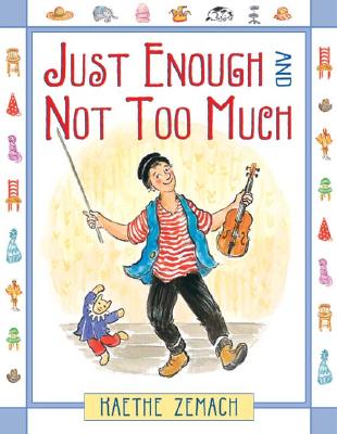 Just Enough and Not Too Much - Zemach, Kaethe