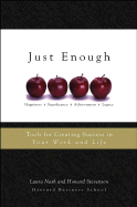 Just Enough: Tools for Creating Success in Your Work and Life
