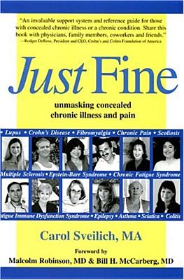 Just Fine: Unmasking Concealed Chronic Illness and Pain - Sveilich, Carol