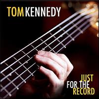 Just for the Record - Tom Kennedy