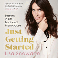 Just Getting Started: Lessons in Life, Love and Menopause