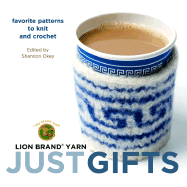 Just Gifts: Favorite Patterns to Knit and Crochet - Okey, Shannon (Editor)