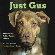 Just Gus: A Rescued Dog and the Woman He Loved