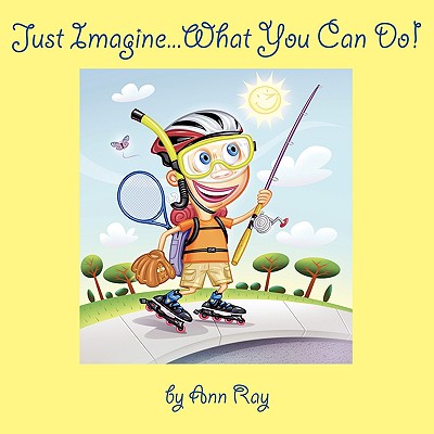 Just Imagine...What You Can Do! - Ray, Ann