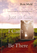 Just in Case I Can't Be There: A Dad's Counsel to a Son or Daughter Leaving Home - Mehl, Ron