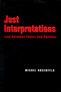 Just Interpretations: Law Between Ethics and Politics