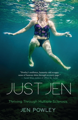 Just Jen: Thriving Through Multiple Sclerosis - Powley, Jen