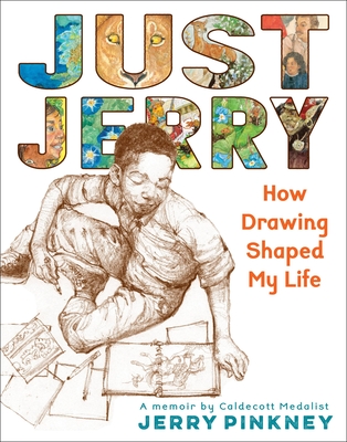Just Jerry: How Drawing Shaped My Life - Pinkney, Jerry