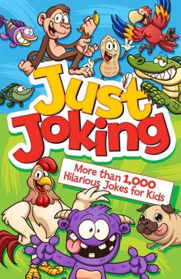 Just Joking: More Than 1,000 Hilarious Jokes for Kids - Arcturus Publishing