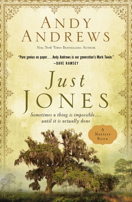 Just Jones: Sometimes a Thing Is Impossible . . . Until It Is Actually Done (A Noticer Book) - Andrews, Andy
