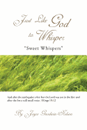 Just Like God to Whisper: Sweet Whispers