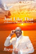 Just Like That: A Memoir of Miraculous Recovery