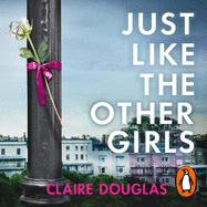 Just Like the Other Girls: The gripping thriller from the author of THE COUPLE AT NO 9