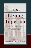 Just Living Together: Implications of Cohabitation on Families, Children, and Social Policy