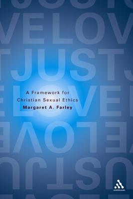 Just Love: A Framework for Christian Sexual Ethics - Farley, Margaret