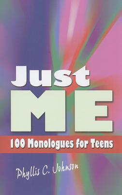 Just Me: 100 Monologues for Teens - Johnson, Phyllis C.