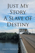Just My Story A Slave of Destiny