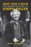 Just One Catch: The Passionate Life of Joseph Heller