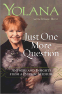 Just One More Question: Answers and Insights from a Psychic Medium