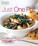 Just One Pot: Over 320 Simple and Delicious Recipes, from Hearty Stews to Tasty Tagines