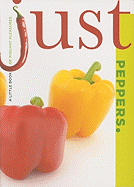 Just Peppers: A Little Book of Piquant Pleasures