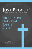 Just Preach: Proclaiming the Word of God Progressive National Baptist Style