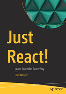Just React!: Learn React the React Way