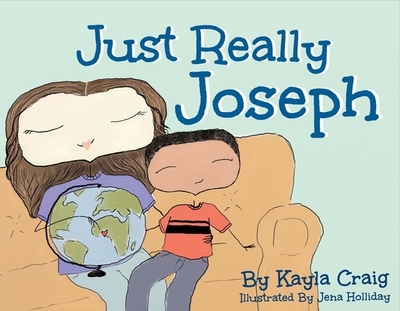 Just Really Joseph: A Children's Book about Adoption, Identity, and Family - Craig, Kayla, and Nellist, Glenys (Foreword by), and Ostyn, Mary (Foreword by)
