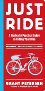 Just Ride: A Radically Practical Guide to Riding Your Bike