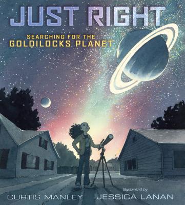 Just Right: Searching for the Goldilocks Planet - Manley, Curtis