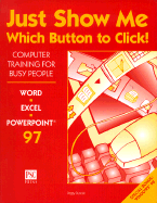 Just Show Me Which Button to Click!: Computer Training for Busy People - Duncan, Peggy, and Schwartz, David (Introduction by)