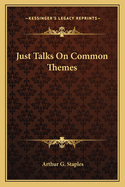 Just Talks on Common Themes