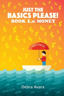 Just The Basics Please! Book 1.s: Money - Avara, Debra P